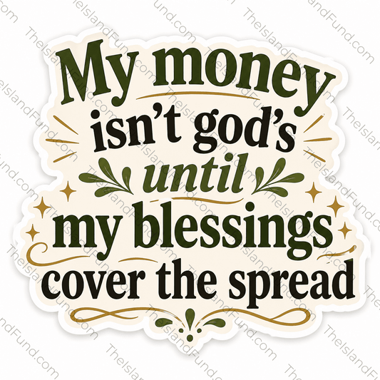My Money Isnt Gods Until My Blessings Cover The Spread die-cut sticker