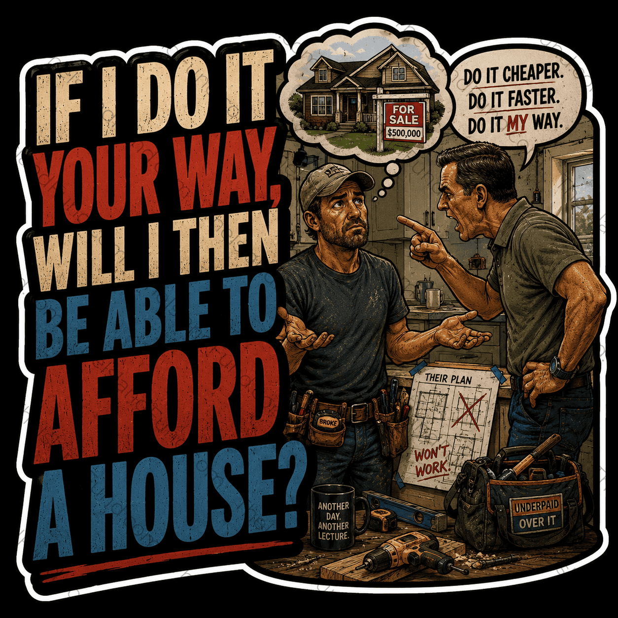 If I do it your way will I then be able to afford a house sticker