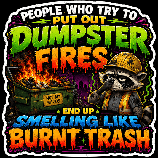 People who put out dumpster fires sticker