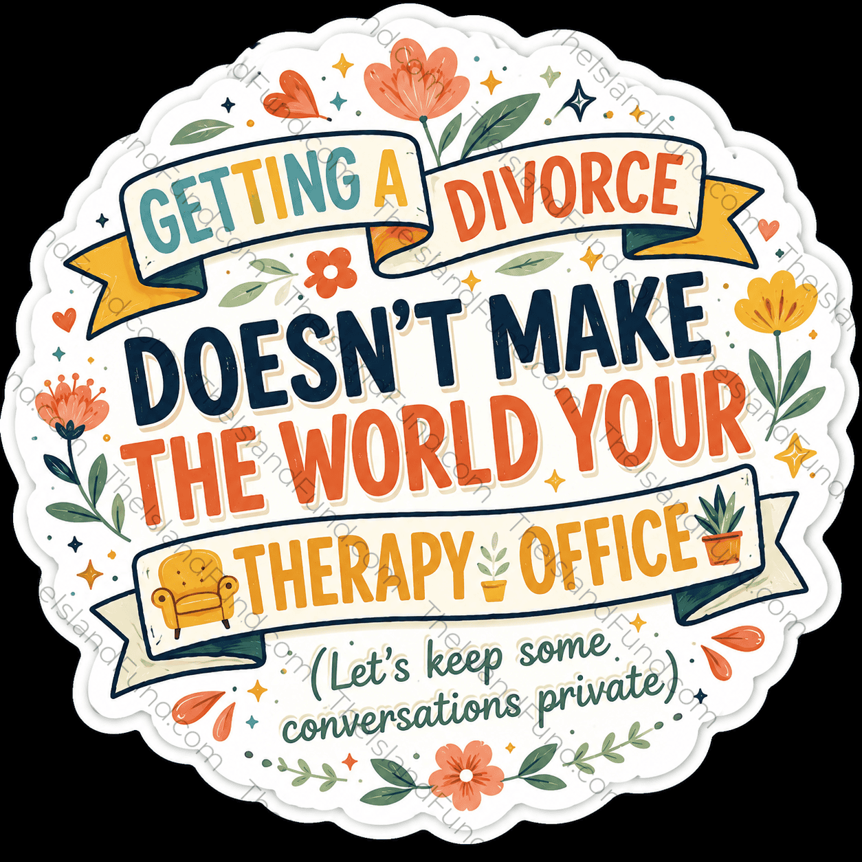 Getting a divorce doesn't make the world your therapy office sticker