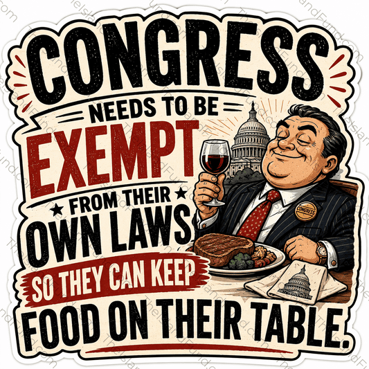 Congress needs to be exempt from their own laws sticker