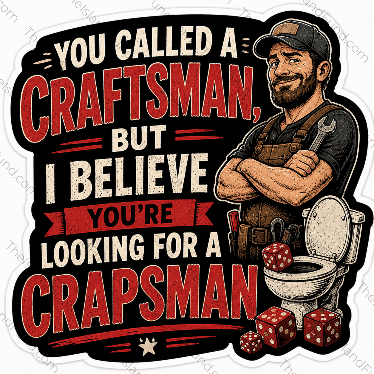 You called a craftsman but I believe you are looking for a crapsman sticker